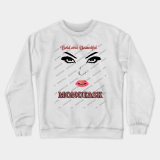 Bold and beautiful by MONOTASK Crewneck Sweatshirt